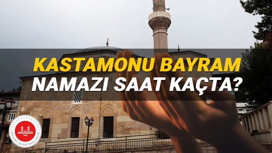 Kastamonu bayram namazı 2025 saat kaçta? Diyanet il il duyurdu: Kastamonu Kurban Bayramı namaz vakti 