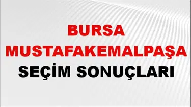 Bursa MUSTAFAKEMALPAŞA Seçim Sonuçları 2024 Canlı: 31 Mart 2024 Türkiye MUSTAFAKEMALPAŞA Yerel Seçim Sonucu ve YSK Oy Sonuçları Son Dakika
