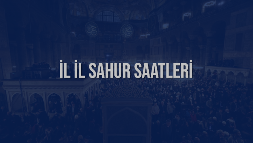 İL İL SAHUR SAATLERİ 6 İL İL SAHUR SAATLERİ 6