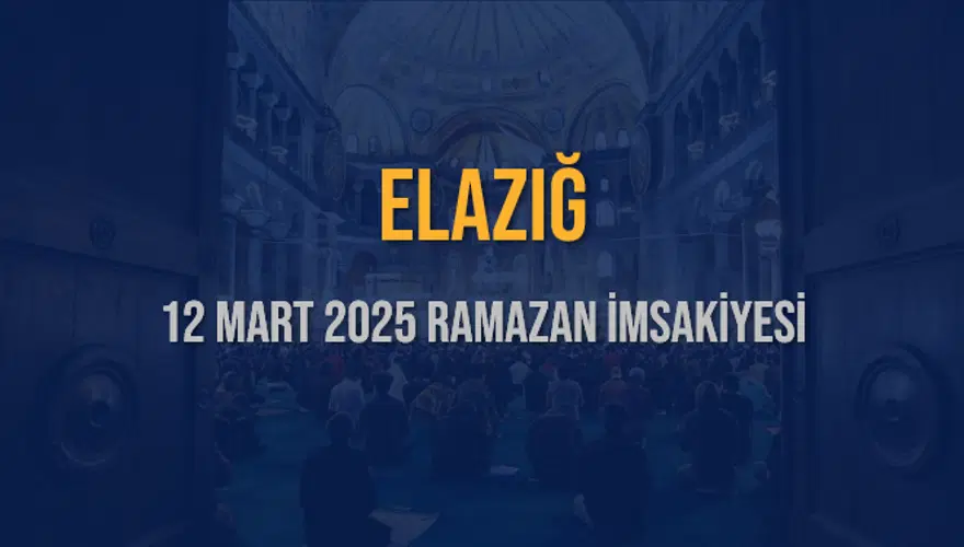 12 Mart 2025 ELAZIĞ RAMAZAN İMSAKİYESİ 3