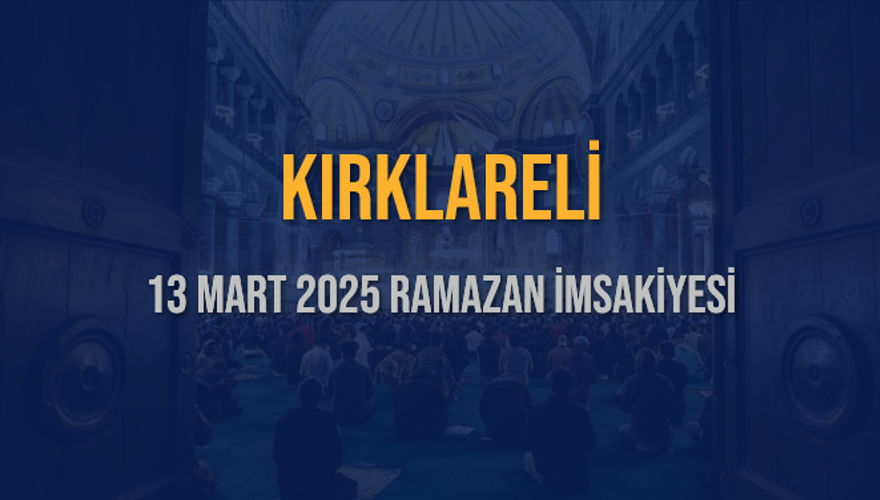 13 Mart 2025 KIRKLARELİ RAMAZAN İMSAKİYESİ 3