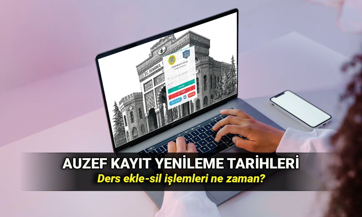 AUZEF ders seçim tarihleri 2025-2026: İstanbul Üniversitesi AUZEF kayıt yenileme ne zaman bitiyor?