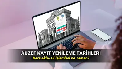 AUZEF ders seçim tarihleri 2025-2026: İstanbul Üniversitesi AUZEF kayıt yenileme ne zaman bitiyor?