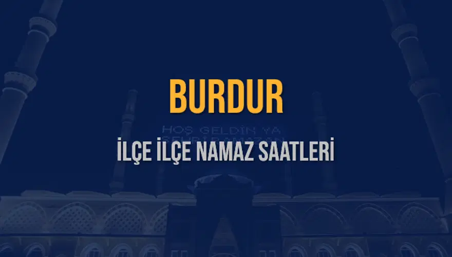 İLÇE  İLÇE BURDUR NAMAZ SAATLERİ 5