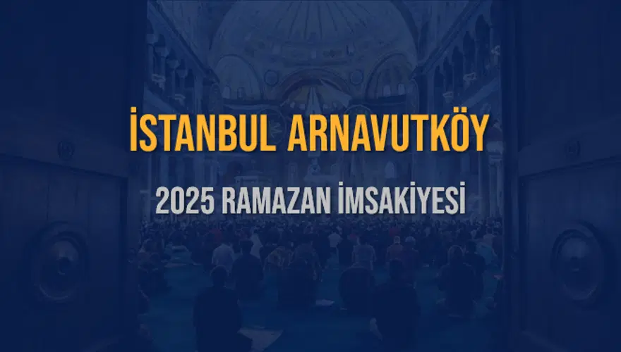 2025 İSTANBUL ARNAVUTKÖY RAMAZAN İMSAKİYESİ 3 2025 İSTANBUL ARNAVUTKÖY RAMAZAN İMSAKİYESİ 3