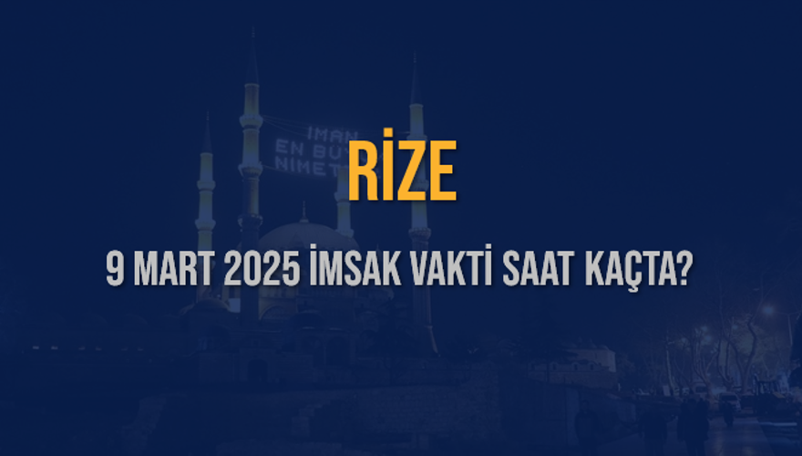 9 Mart 2025 RİZE İMSAK VAKTİ SAAT KAÇTA? 3