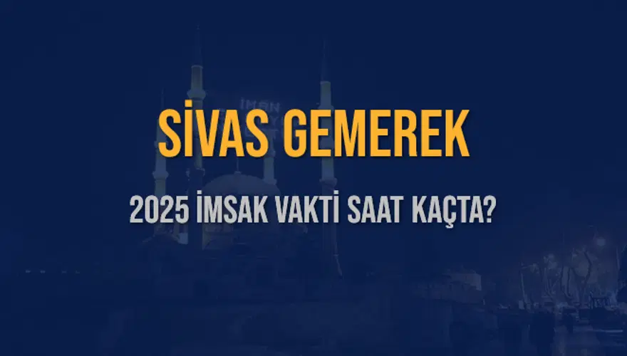 2025 SİVAS GEMEREK İMSAK VAKTİ SAAT KAÇTA? 3 2025 SİVAS GEMEREK İMSAK VAKTİ SAAT KAÇTA? 3