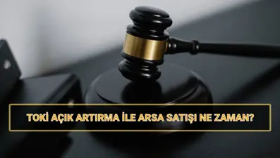 TOKİ açık artırma ile arsa satışı tarihi: TOKİ 44 ilde 552 arsa satışı ne zaman, saat kaçta?