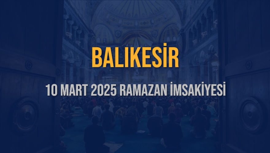 10 Mart 2025 BALIKESİR RAMAZAN İMSAKİYESİ 3