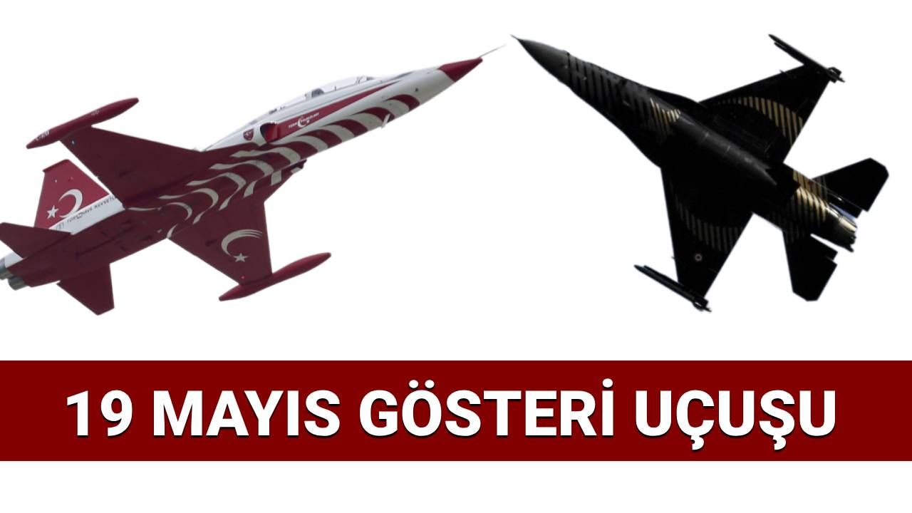 GÖSTERİ: 19 Mayıs SoloTürk ve Türk Yıldızları gösteri uçuşu ne zaman, saat kaçta? Uçuş saati ve yeri