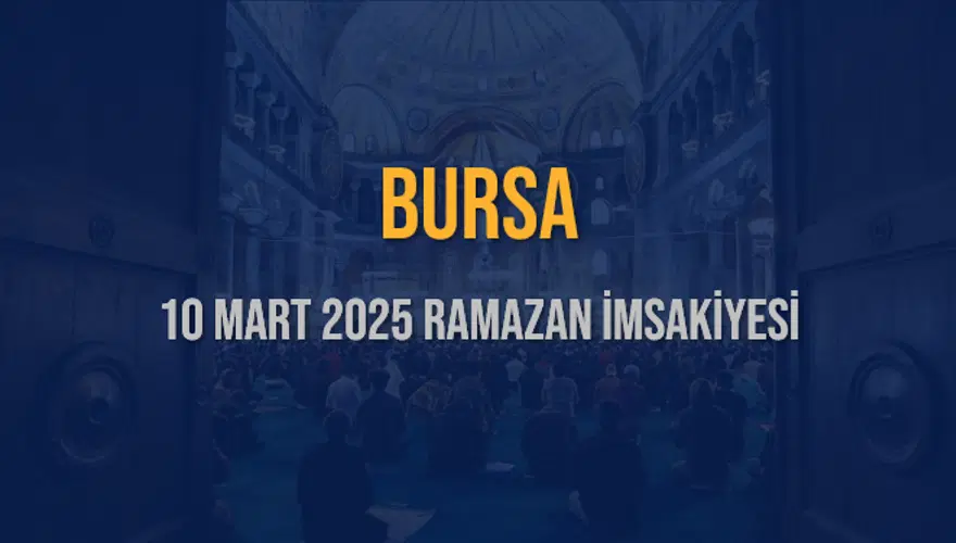 10 Mart 2025 BURSA RAMAZAN İMSAKİYESİ 3 10 Mart 2025 BURSA RAMAZAN İMSAKİYESİ 3