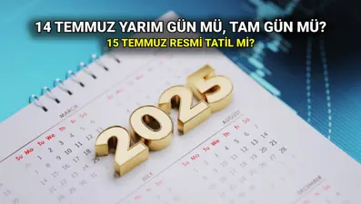 14 Temmuz yarım gün tatil mi, tam gün mü? 15 Temmuz 2025 Salı kamu ve özel sektöre resmi tatil mi?