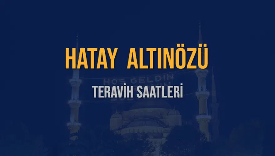 HATAY ALTINÖZÜ TERAVİH SAATLERİ 5 HATAY ALTINÖZÜ TERAVİH SAATLERİ 5