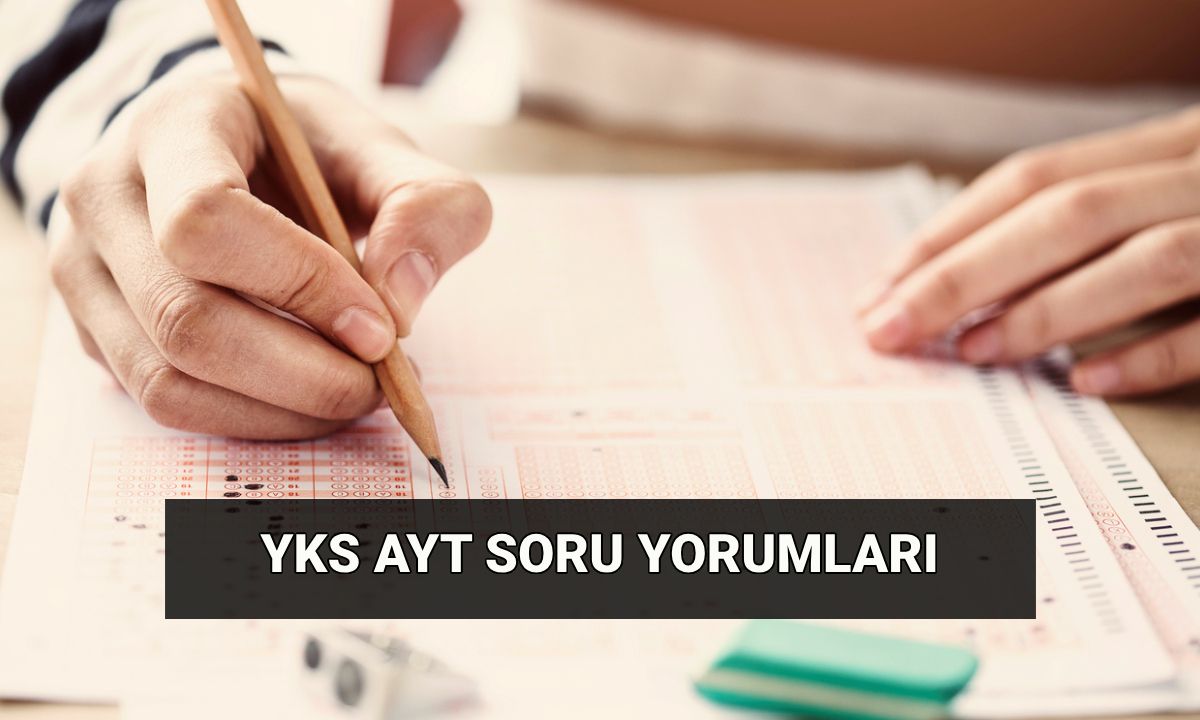 YKS AYT sınavı zor muydu, kolay mıydı? Alan Yeterlilik Sınavı (AYT) soru yorumları: AYT soruları nasıldı?
