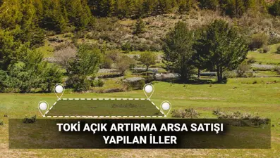TOKİ açık artırma arsa satışı ne zaman, saat kaçta? 32 ilde 276 arsa satışı vade ve peşinat oranları