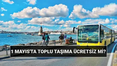 1 Mayıs'ta toplu taşıma ücretsiz mi? Bugün otobüs,metro, metrobüs, tramvay,marmaray ve vapurlar bedava mı?