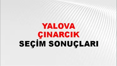 Yalova ÇINARCIK Seçim Sonuçları - 28 Mayıs 2023 Türkiye Cumhurbaşkanlığı Yalova ÇINARCIK Seçim Sonucu ve Oy Sonuçları