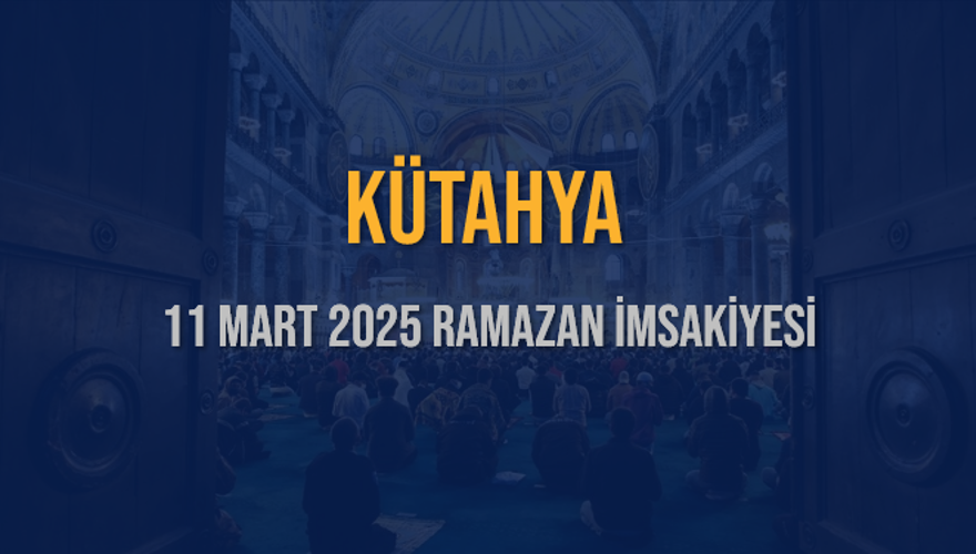11 Mart 2025 KÜTAHYA RAMAZAN İMSAKİYESİ 3