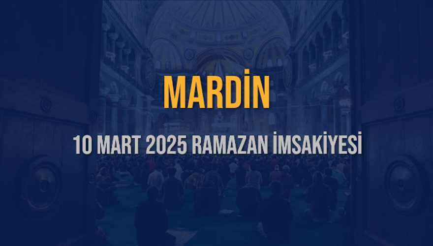 10 Mart 2025 MARDİN RAMAZAN İMSAKİYESİ 3