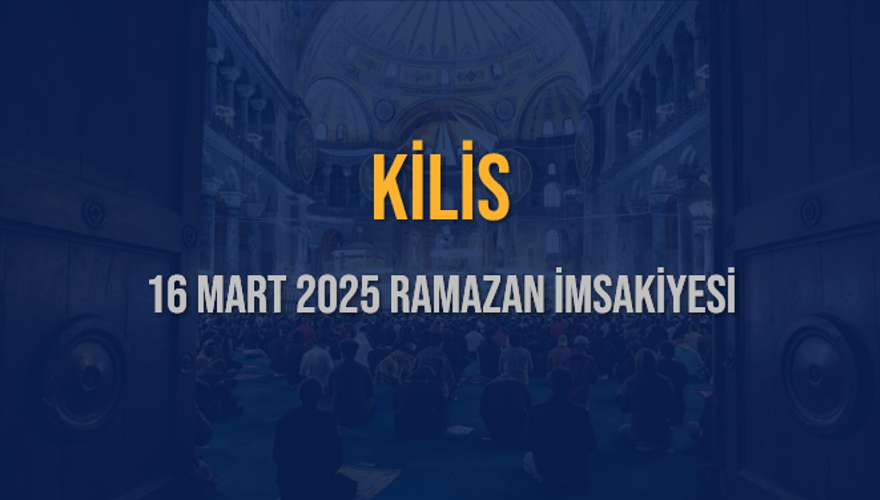 16 Mart 2025 KİLİS RAMAZAN İMSAKİYESİ 3