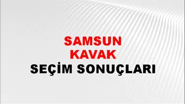 Samsun KAVAK Seçim Sonuçları - 28 Mayıs 2023 Türkiye Cumhurbaşkanlığı Samsun KAVAK Seçim Sonucu ve Oy Sonuçları