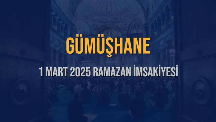 1 MART 2025 GÜMÜŞHANE RAMAZAN İMSAKİYESİ 3 1 MART 2025 GÜMÜŞHANE RAMAZAN İMSAKİYESİ 3