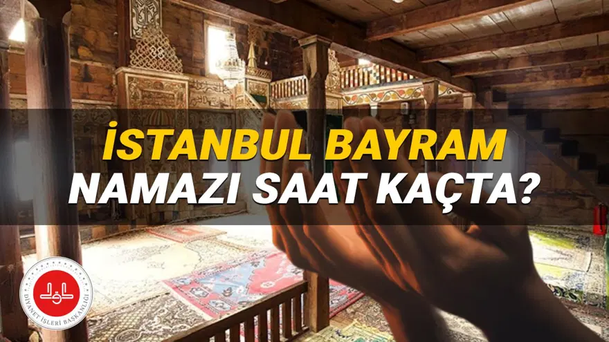 İstanbul bayram namazı saati Diyanet 2025: İstanbul'da bayram namazı saat kaçta kılınacak? (Kurban Bayramı namazı vakitleri) 