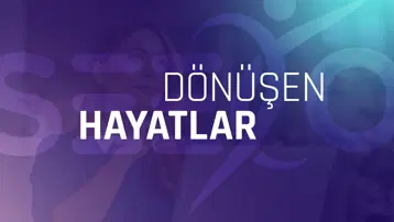 DÖNÜŞEN HAYATLAR
