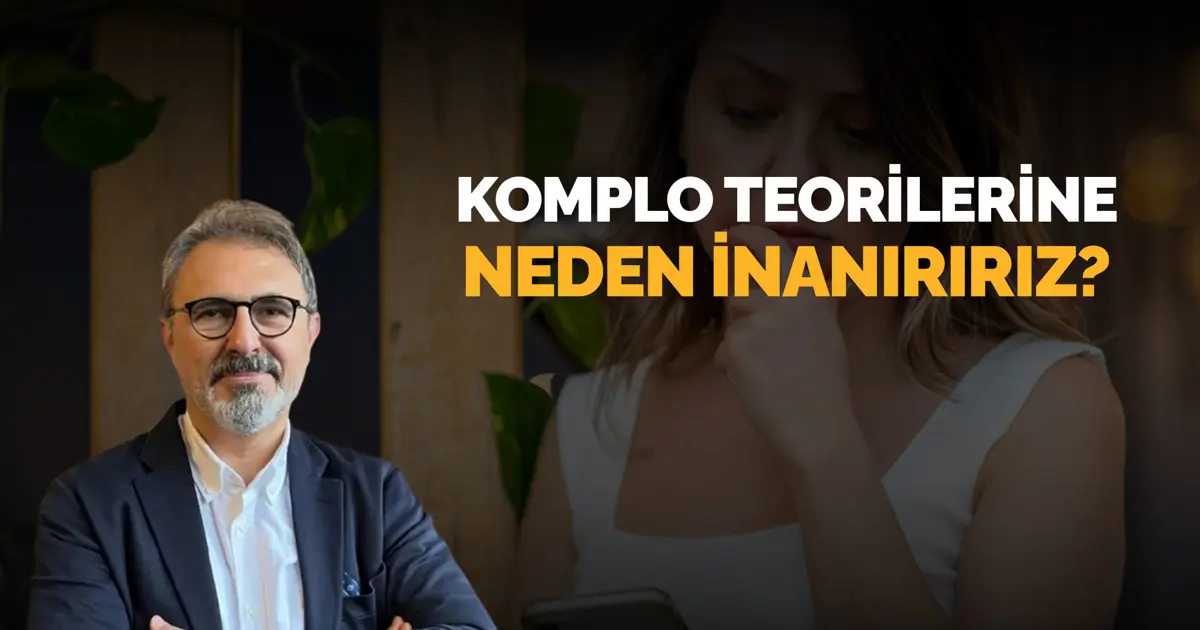 Komplo teorilerine neden inanırız?