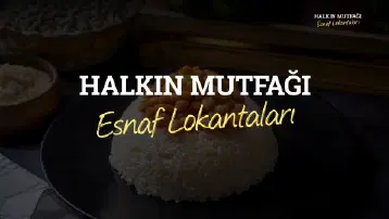 HALKIN MUTFAĞI:  ESNAF LOKANTALARI