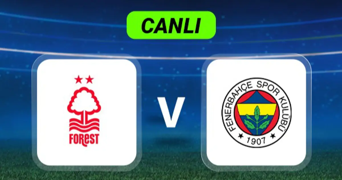 Canlı Anlatım: Nottingham Forest-Fenerbahçe maçı