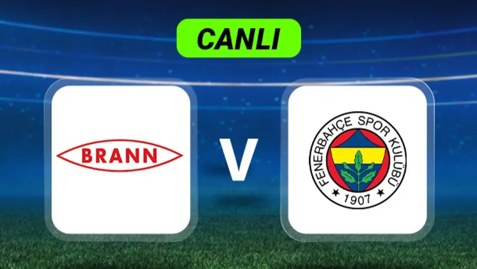 Canlı Anlatım: Brann-Fenerbahçe maçı