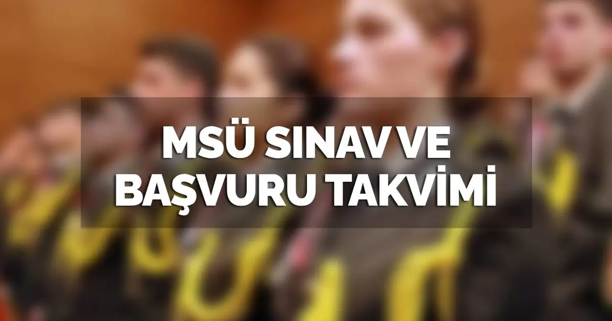 MSÜ 2026 sınav ve başvuru takvimi: Milli Savunma Üniversitesi (MSÜ) ne zaman?