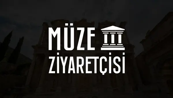 MÜZE ZİYARETÇİSİ