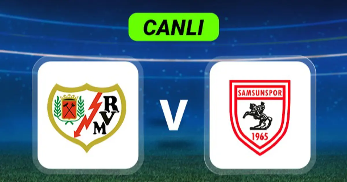 Canlı Anlatım: Rayo Vallecano-Samsunspor maçı