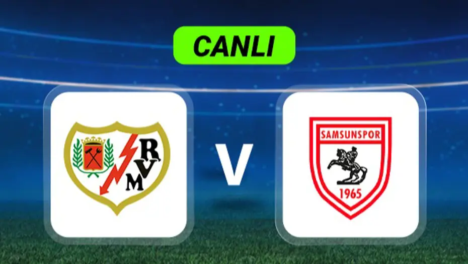Canlı Anlatım: Rayo Vallecano-Samsunspor maçı