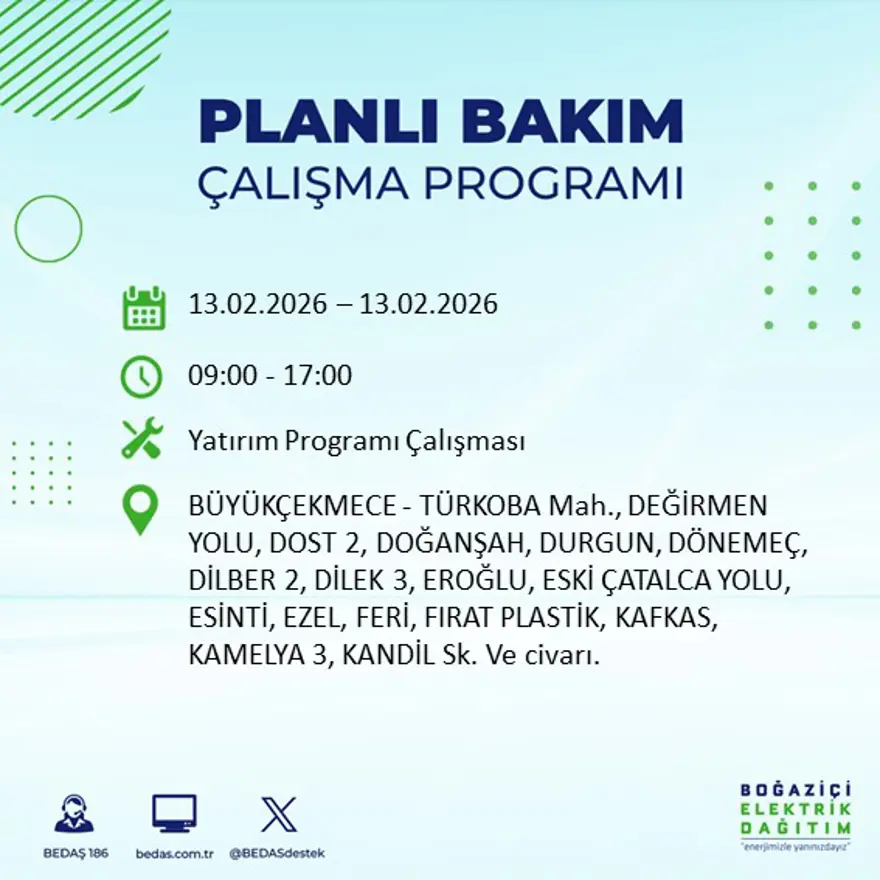 Gece 7 saat boyunca elektrik olmayacak! İstanbul'un 23 ilçesinde elektrik kesintisi (13 Şubat BEDAŞ elektrik kesintisi) 41 Gece 7 saat boyunca elektrik olmayacak! İstanbul'un 23 ilçesinde elektrik kesintisi (13 Şubat BEDAŞ elektrik kesintisi) 41