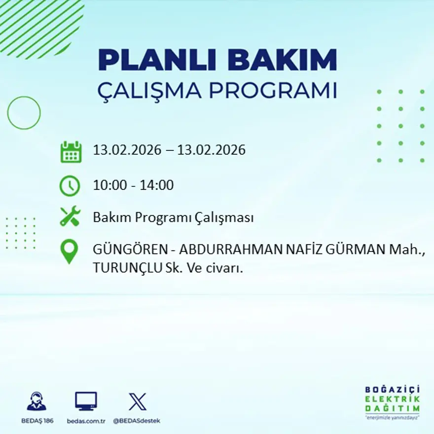 Gece 7 saat boyunca elektrik olmayacak! İstanbul'un 23 ilçesinde elektrik kesintisi (13 Şubat BEDAŞ elektrik kesintisi) 68 Gece 7 saat boyunca elektrik olmayacak! İstanbul'un 23 ilçesinde elektrik kesintisi (13 Şubat BEDAŞ elektrik kesintisi) 68