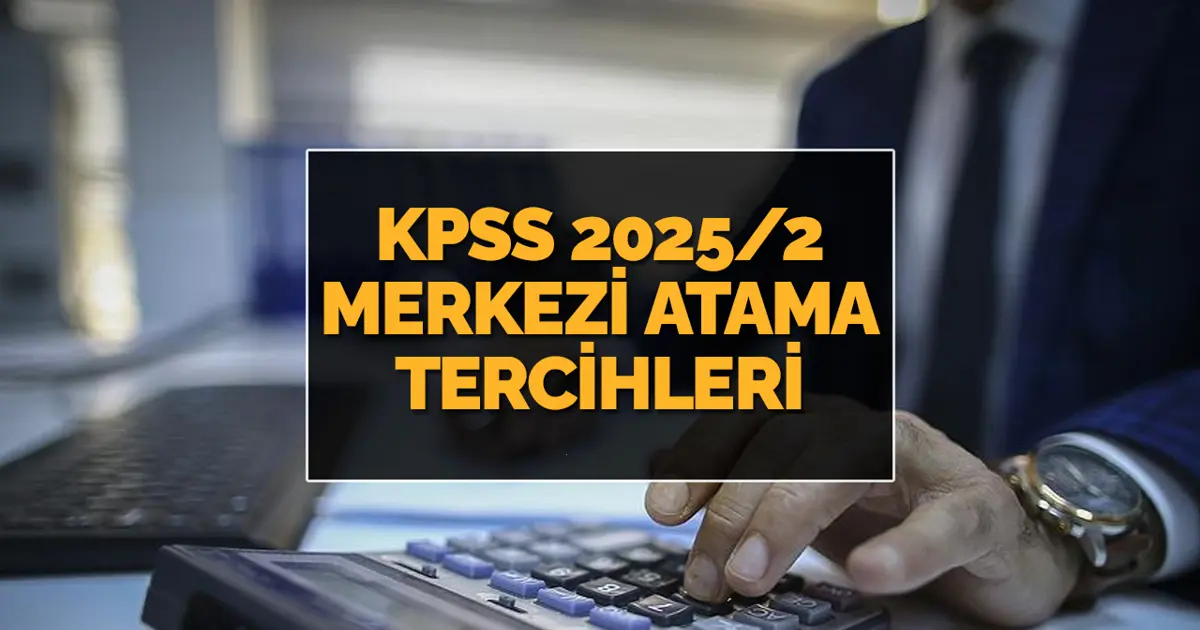 KPSS 2025/2 merkezi atama tercih kılavuzu yayımlandı: KPSS merkezi atama tercihleri nasıl yapılır? P1-P2 ve P3 puanı ile alım yapan kurumlar