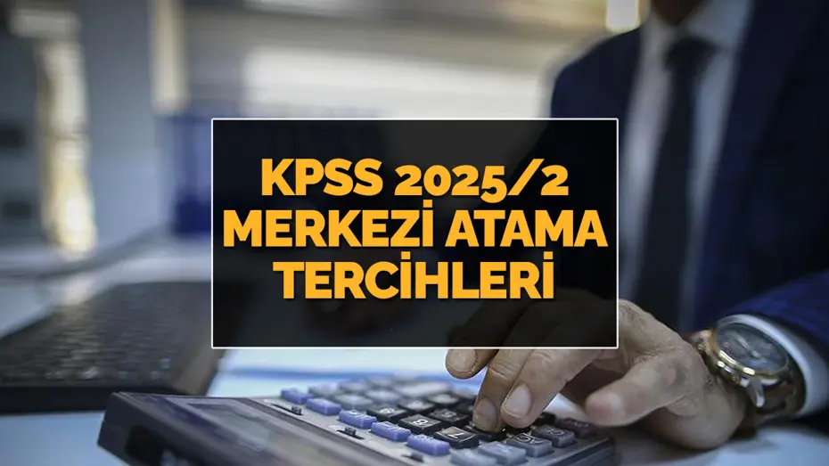 KPSS 2025/2 merkezi atama tercih kılavuzu yayımlandı: KPSS merkezi atama tercihleri nasıl yapılır? P1-P2 ve P3 puanı ile alım yapan kurumlar