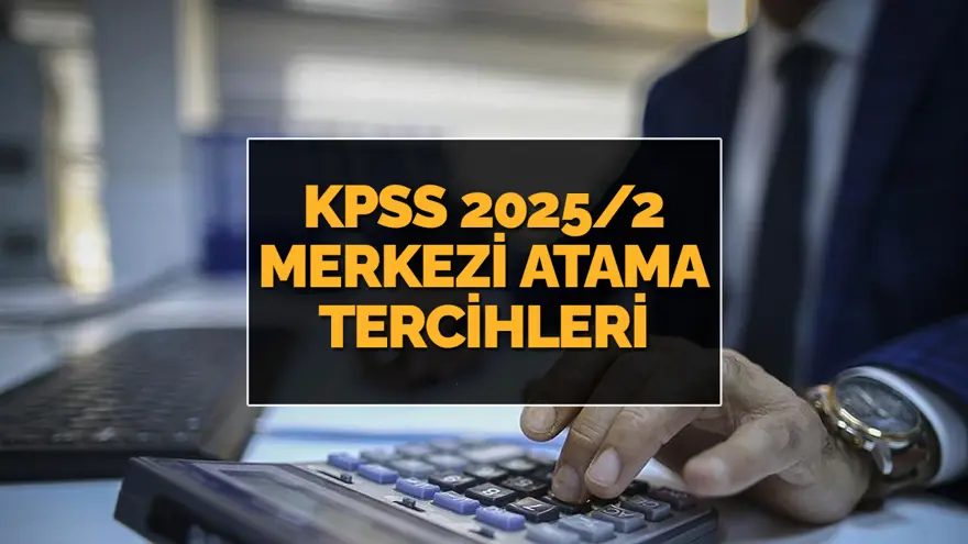 KPSS 2025/2 merkezi atama tercih kılavuzu yayımlandı: KPSS merkezi atama tercihleri nasıl yapılır? P1-P2 ve P3 puanı ile alım yapan kurumlar 