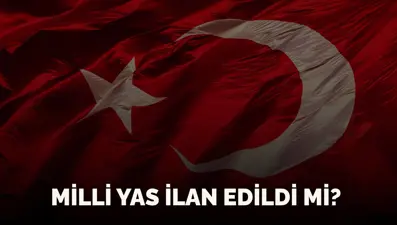 Milli yas ilan edildi mi, edilirse ne olur? Milli yas (ulusal yas) nedir, ne zaman ilan edilir? 
