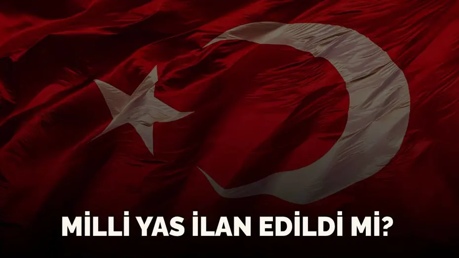 Milli yas ilan edildi mi, edilirse ne olur? Milli yas (ulusal yas) nedir, ne zaman ilan edilir? 
