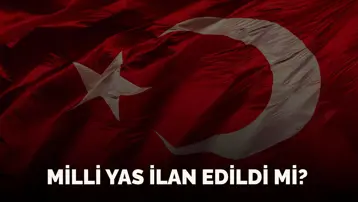 Milli yas ilan edildi mi, edilirse ne olur? Milli yas (ulusal yas) nedir, ne zaman ilan edilir?