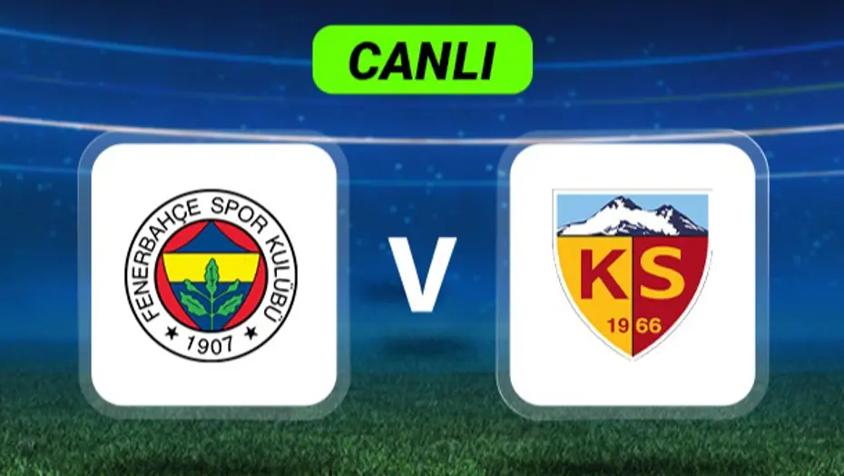 Canlı Anlatım: Fenerbahçe-Kayserispor maçı