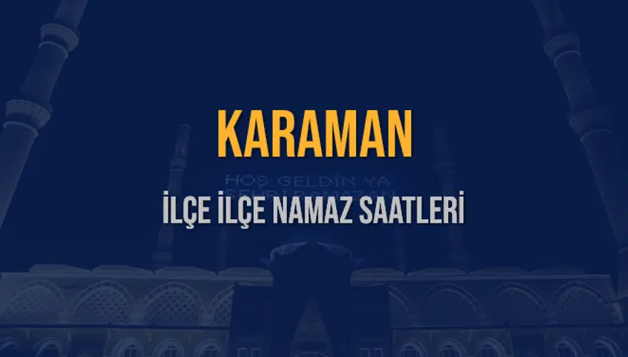 İLÇE  İLÇE KARAMAN NAMAZ SAATLERİ 5