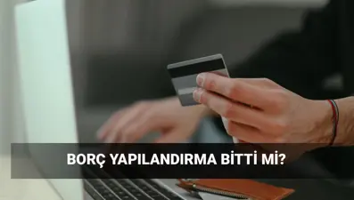 Borç yapılandırma bitti mi? Kredi kartı ve ihtiyaç kredisi borcu yapılandırma nasıl yapılır?