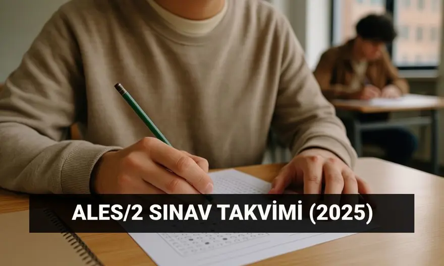 ALES/2 başvuru tarihi: 2025 Akademik Personel ve Lisansüstü Eğitimi Giriş Sınavı (ALES) ne zaman? 