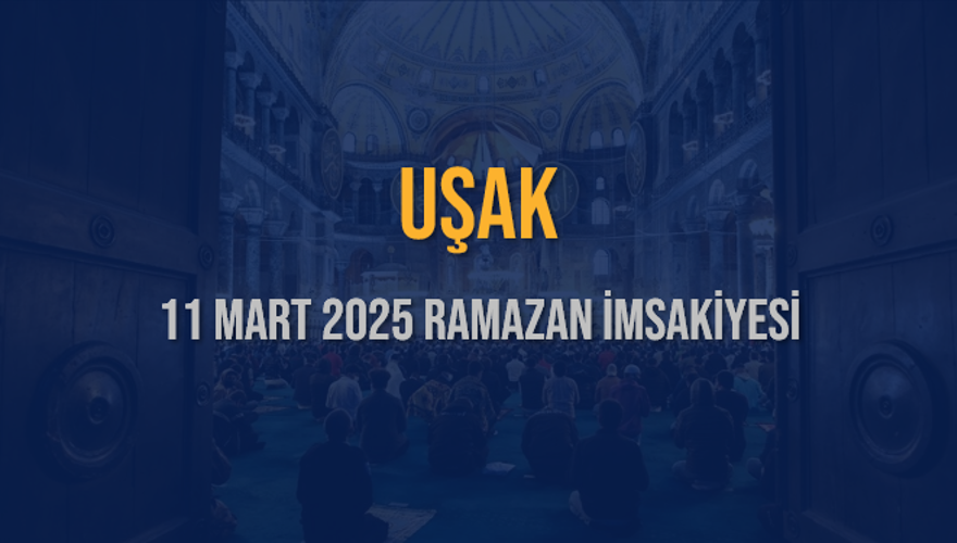 11 Mart 2025 UŞAK RAMAZAN İMSAKİYESİ 3