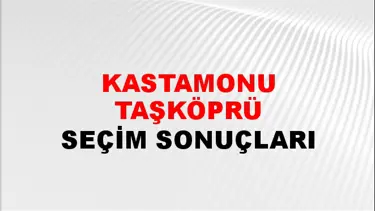 Kastamonu TAŞKÖPRÜ Seçim Sonuçları - 28 Mayıs 2023 Türkiye Cumhurbaşkanlığı Kastamonu TAŞKÖPRÜ Seçim Sonucu ve Oy Sonuçları